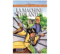 Paul Et Colombe À Travers L'histoire - Tome 4 - La Machine Volante