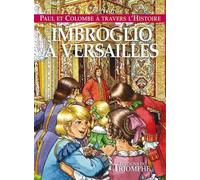 Paul Et Colombe À Travers L'histoire - Tome 8 - Imbroglio À Versailles