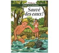 Paul Et Colombe - Tome 1 - Sauvé Des Eaux !