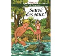 Paul Et Colombe - Tome 1 - Sauvé Des Eaux !