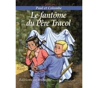 Paul Et Colombe Tome 3 - Le Fantôme Du Père Tracol