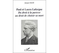 Paul Et Laura Lafargue - Du Droit À La Paresse Au Droit De Choisir Sa Mort