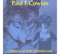 Paul F. Cowlan - Caught at The Cross-Roads [Import]