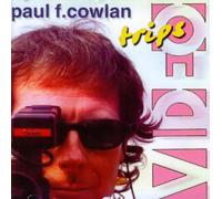 Paul F. Cowlan - Video Trips [Import]