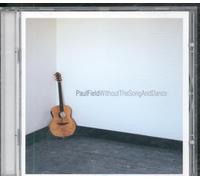 PAUL FIELD - WITHOUT THE SONG AND DANCE [UK Import]