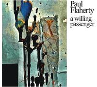 Paul Flaherty - A Willing Passenger [Compact Discs]