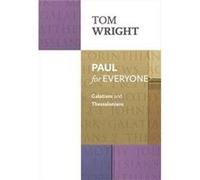 Paul For Everyone: Galatians And Thessalonians: Reissue (Paperback) Tom Wright, (Auteur)