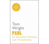 Paul for Everyone: Galatians & Thessalonians: Galatians And Thessalonians