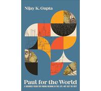 Paul for the World: A Grounded Vision for Finding Meaning in This Life--not Just the Next
