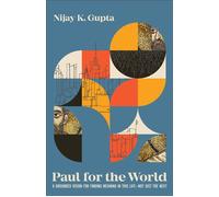 Paul for the World A Grounded Vision for Finding Meaning in This Life--Not Just the Next - Nijay Gupta - Baker publishing group - ebook (ePub) - Livre