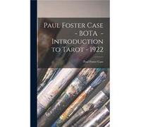 Paul Foster Case BOTA Introduction to Tarot 1922 - Creative Media Partners LLC - Creative Media Partners LLC - Livre en Anglais Creative Media Partners LLCCreative Media Partners LLC (Auteur)