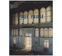Friese Paul. Architectures de l'Age Industriel - Hugues Fiblec - Norma - broché - Livre