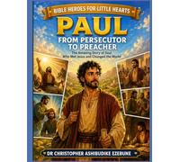 PAUL: FROM PERSECUTOR TO PREACHER