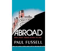 Paul Fussell – Abroad – British Literary Traveling Between the Wars – Poche