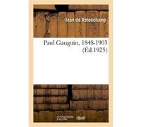 Paul Gauguin, 1848-1903 Jean de Rotonchamp (Auteur)