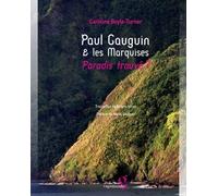 Paul Gauguin & Les Marquises : Paradis Trouvé ?