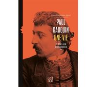 Paul Gauguin Une vie, de Pont-Aven aux Marquises - Laure-Dominique Agniel - Locus Solus - broché - Biographie