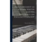 Paul Gerhardt As A Hymn Writer And His Influence On English Hymnody
