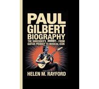 PAUL GILBERT BIOGRAPHY: The Shredder's Journey - From Guitar Prodigy to Musical Icon