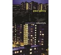 Paul Gilroy Postcolonial Melancholia (Poche) Wellek Library Lectures