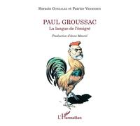 Paul Groussac La langue de l'émigré - Horacio Gonzalez - L'harmattan - broché - Guide