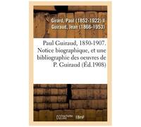 Paul Guiraud, 1850-1907 - Notice Biographique, Association Des Anciens Élèves De L'école Normale