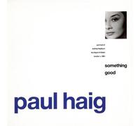 PAUL HAIG - SOMETHING GOOD