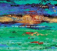 Paul Halley - In The Wide Awe And Wisdom