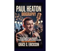 Paul Heaton biography: The Life, Love, Lyrics, and Legacy of The Beautiful South and Housemartins Icon
