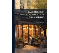 Paul Hervieu, Conteur, Moraliste Et Dramaturge