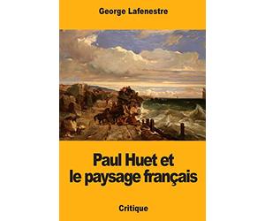 Paul Huet et le paysage français