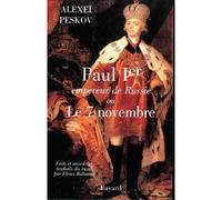 Paul Ier, empereur de Russie Ou le 7 novembre - Alexeï Peskov - Fayard - broché - Livre