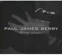 PAUL JAMES BERRY - SPITFIRE JUKEBOX 1 CD NEUF