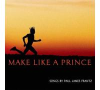 Paul James Frantz - Make Like a Prince