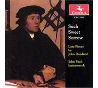 Paul, John (Lautenwerck) - Such Sweet Sorrow: Lute Pieces