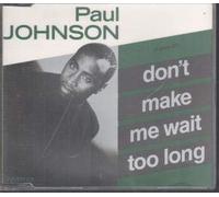 Paul Johnson - Don't make me wait too long [UK Import]