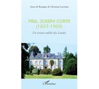Paul Joseph Corta (1837-1900) - Un Artiste Oublié Des Landes