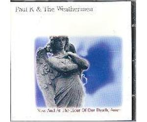 Paul K & the Weather - Now & at The Hour of