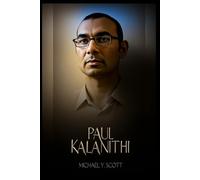 PAUL KALANITHI: A Surgeon Who Faced His Own Mortality And Turned The Fragility Of Life Into A Testament Of Meaning