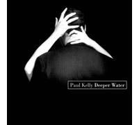 Paul Kelly Deeper Water (CD)