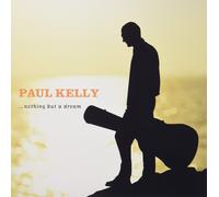 Paul Kelly Nothing But A Dream (Vinyl)