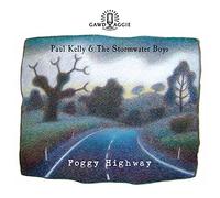 Paul Kelly & The Stormwater Boys - Foggy Highway