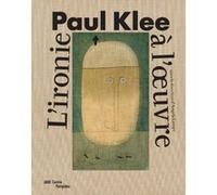 Paul Klee: L'ironie à l'oeuvre