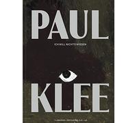 Paul Klee: Ich will nichts wissen