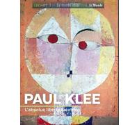 Paul Klee - L'absolue Liberté Créatrice