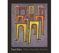 Paul Klee: Other Possible Worlds