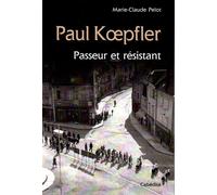 Paul koepfler - passeur et resistant - Marie-Claude Pelot - Cabedita - broché - Biographie