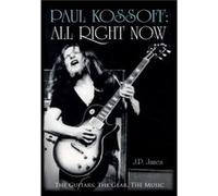Paul Kossoff All Right Now by J.P. James J P James (Auteur)
