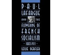 Paul Lafargue and the Founding of French Marxism, 1842-1882