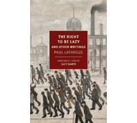 Paul Lafargue The Right to Be Lazy (Poche)